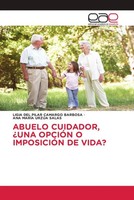 Ligia Del Pilar Camargo Barbosa (U. A.) | Abuelo Cuidador, ¿Una OpciÓN O...