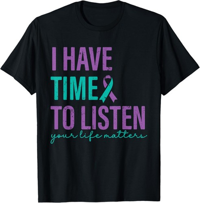 #ad #ad I Have Time to Listen You Matters Suicide Prevention Unisex T Shirt $13.99