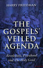 The Gospels' Veiled Agenda: Revolution, Priesthood and the Holy Grail by Harry Freedman (Paperback, 2009)