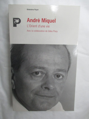 André Miquel ''L'Orient d'une Vie'' / Payot Routen 1990