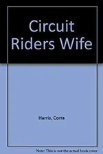 The Circuit Rider's Wife Paperback Cora Harris