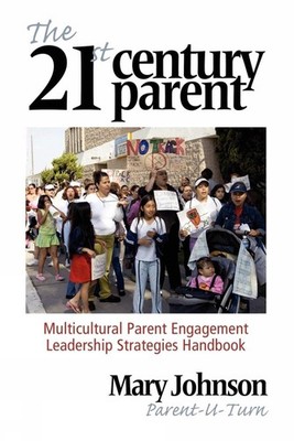 The 21st Century Parent: Multicultural Parent Engagement Leadership Strategies H