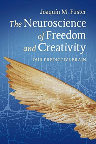 The Neuroscience of Freedom and Creativity Our Predictive Brain Fuster Paperback - Image 3