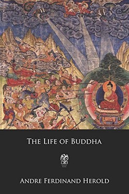 THE LIFE OF BUDDHA By Andre Ferdinand Herold **BRAND NEW**