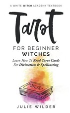 Tarot for Beginner Witches: Learn How to Read Tarot Car -  NEW Julie Wilder 2021
