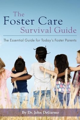 The Foster Care Survival Guide: The E..., DeGarmo, John
