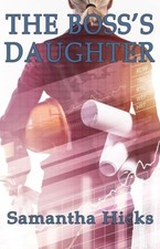 The Boss's Daughter by Hicks, Samantha [Paperback]