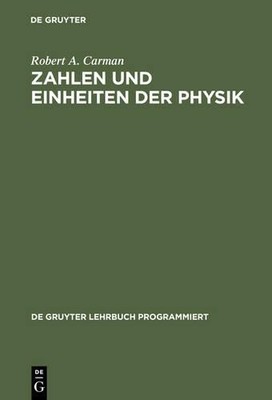 Zahlen und Einheiten der Physik by Robert a Carman - 9783110035261