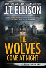 The Wolves Come at Night: A Taylor Jackson Novel by Ellison