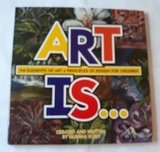 Art Is...: The Elements and Principles of Design for Children - hardcover Ku...
