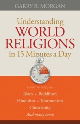 Understanding World Religions in 15 Minutes a Day : Learn the Bas