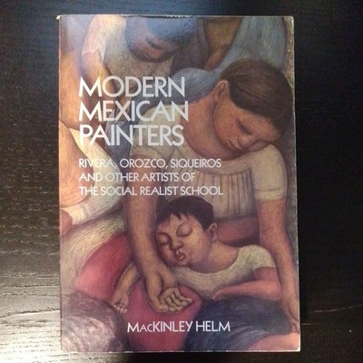 Modern Mexican Painters, by MacKinley Helm. Publ by Constable and Company: 1968