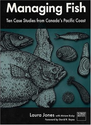 Managing Fish-10 Case Studies-Canada's Pacific Coast by Laura Jones 2003 PB ~VG~