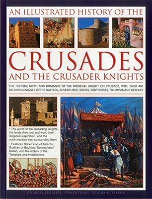 An Illustrated History of the Crusades and the Crusader Buch Anness Publishing