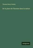 Thomas Henry Huxley | De La Place De L'homme Dans La Nature | Taschenbuch (2025)