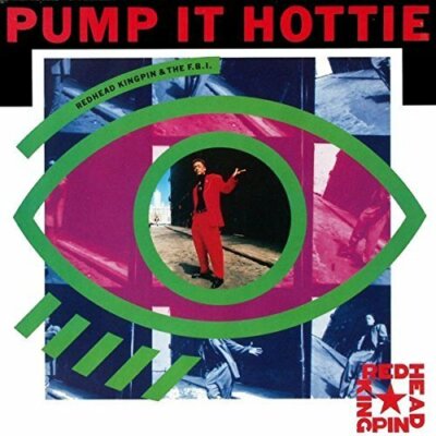 Redhead Kingpin & The F.B.I. Pump it hottie (1989)  [Maxi 12'']