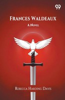 Rebecca Harding Davis | Frances Waldeaux A Novel | Taschenbuch | Englisch (2025)
