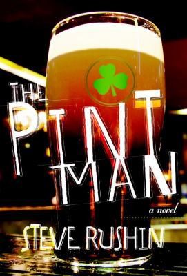 The Pint Man: A Novel by Steve Rushin