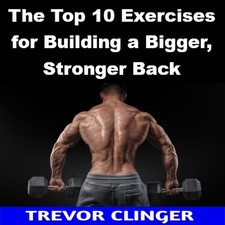 The Top 10 Exercises for Building a Bigger, Stronger Back