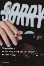 Sleeveless: Fashion, Image, Media, New York 2011-2019 by Natasha Stagg (English)