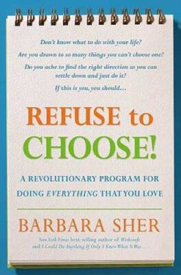 Refuse to Choose!: A Revolutionary Program for Doing Everything T - VERY GOOD