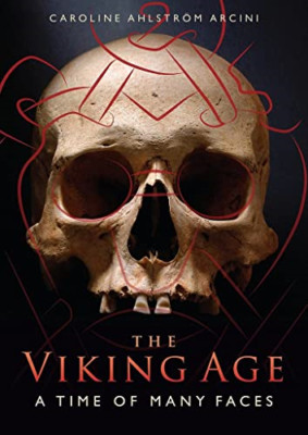 The Viking Age: A Time of Many Faces - Paperback / softback NEW Arcini, Carolin