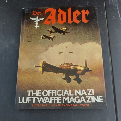 Der Adler - The Official Nazi Luftwaffe Magazine by S. L. Mayer and Masami Tokoi