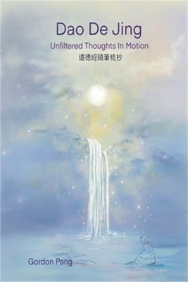 Dao De Jing: Unfiltered Thoughts in Motion (Paperback or Softback)