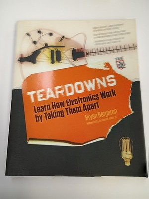 TEARDOWNS: LEARN HOW ELECTRONICS WORK BY TAKING THEM APART By Bryan Bergeron NEW