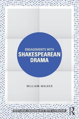 Engagements with Shakespearean Drama by William Walker 9780815392743 NEW