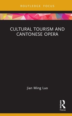 Cultural Tourism and Cantonese Opera - 9780367743819