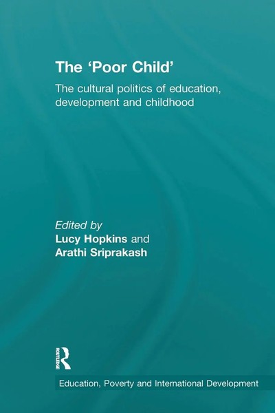 The 'Poor Child' The Cultural Politics Of Education, Development And Childhood-image