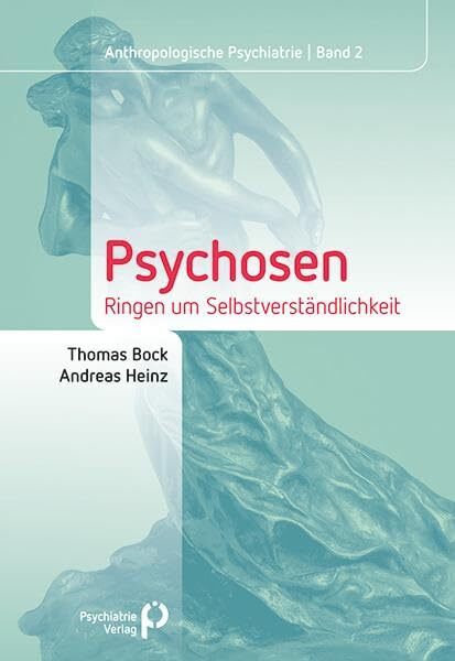 Thumbnail - Andreas Heinz T Psychosen: Ringen Um Selbstverständlichkeit (gebundene