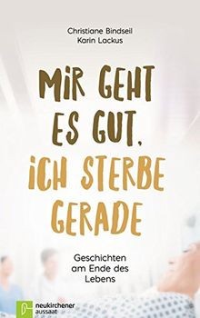 Mir geht es gut, ich sterbe gerade: Geschichten am Ende ... | Buch | Zustand gut