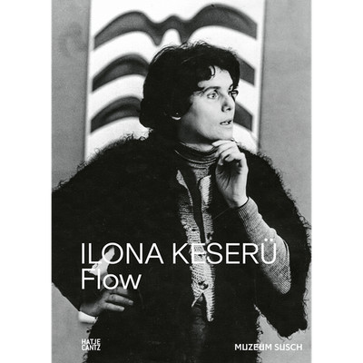 Ilona Keserü. FLOW   The Vibrant Legacy of a Pioneering Abstract Artist Aga ...