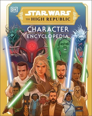 Star Wars The High Republic Character Encyclopedia | Amy Richau, Megan Crouse