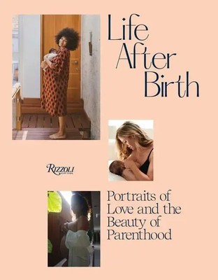 Life After Birth | Portraits of Love and the Beauty of Parenthood | Englisch