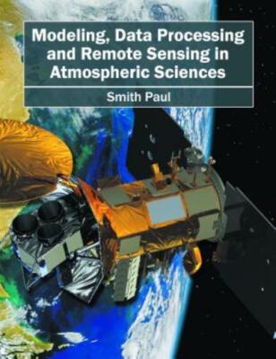 Modeling, Data Processing And Remote Sensing In Atmospheric Sciences