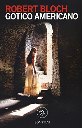 9788845256059 Gotico americano - Robert Bloch,A. Biasi Conte