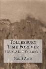 Tollesbury Time Forever: Frugality: Book 1 by Stuart Ayris (Paperback / softback, 2012)