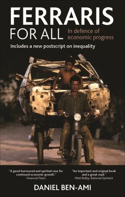 Ferraris for All : In Defence of Economic Progress, Paperback by Ben-Ami, Dan...