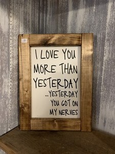 Farmhouse Style Wood Sign I Love You More Than Yesterday You Got On My Nerves Ebay Farmhouse Style Wood Sign I Love You More Than Yesterday You Got On My Nerves Ebay