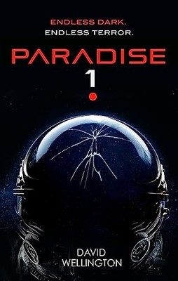 Paradise-1: A terrifying survival horror set in deep space by David Wellington