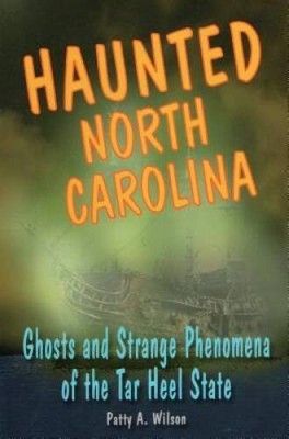 Haunted North Carolina: Ghosts and Strange Phenomena of the Tar Heel Stat - GOOD