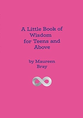 Little Book of Wisdom for Teens and above -  NEW Maureen Bray 2023