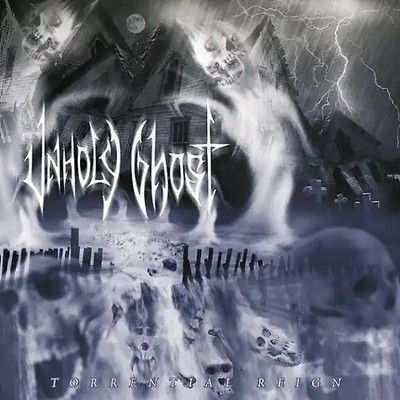 Unholy Ghost - Torrential Reign