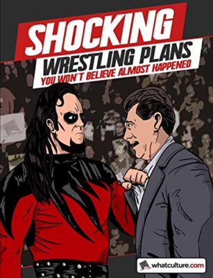 Shocking Wrestling Plans You Won't Believe Almost Happened whatculture.com