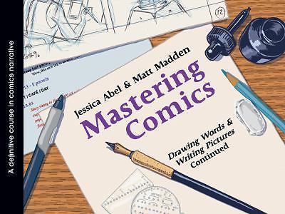 Mastering Comics: Drawing Words & Writing Pictures Continued, Madden, Matt, Abel