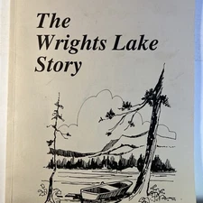 The Wrights Lake Story by Historical Committee Summer Home Assoc. - B18