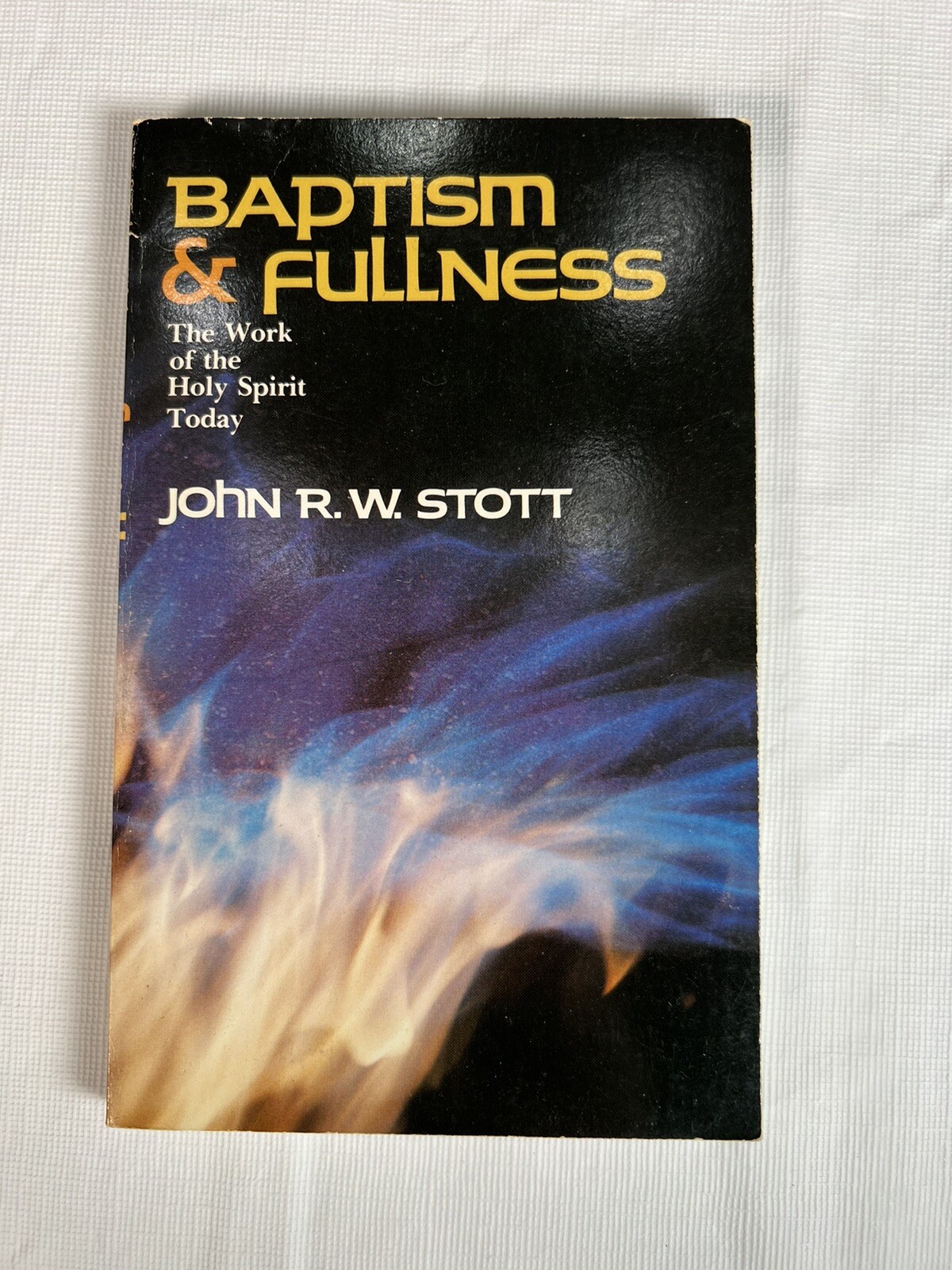 Baptism and Fullness: The Work of the Holy Spirit Today by John Stott ...